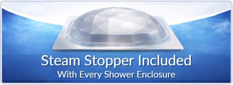 Steam Stopper included with every Shower